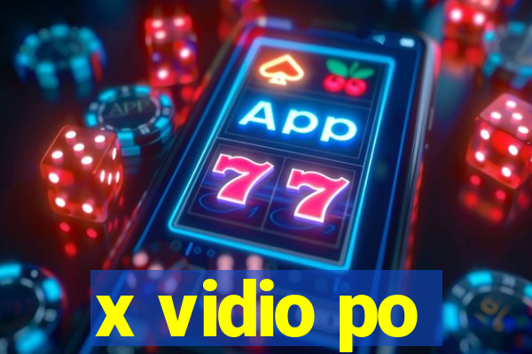 x vidio po